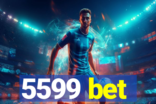 5599 bet